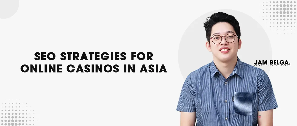 SEO Strategies For Online Casinos In Asia